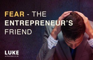 Fear - The entrepreneur's friend