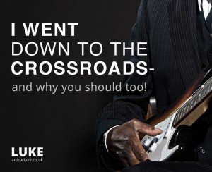 I went down to the crossroads - and why you should too