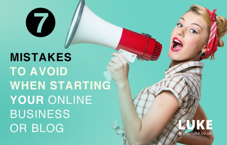 7 Mistakes to avoid when starting your online business or blog