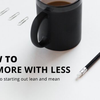 How to Do More with Less
