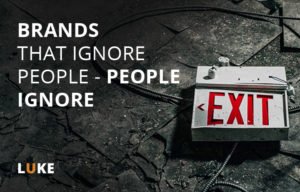 Brands that ignore people – people ignore