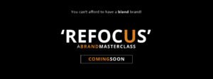 Refocus - A Brand Masterclass