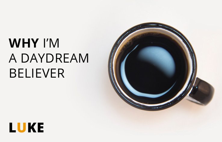 Why I am a daydream believer
