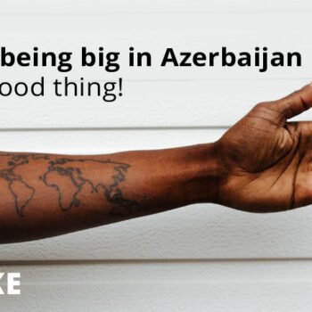I'm big in Azerbaijan and I'm feeling good
